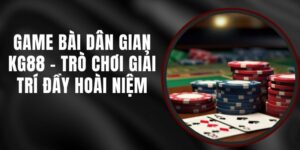 Game Bài Dân Gian KG88 - Trò Chơi Giải Trí Đầy Hoài Niệm