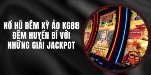 Nổ Hũ Đêm Kỳ Ảo KG88 - Đêm Huyền Bí Với Những Giải Jackpot